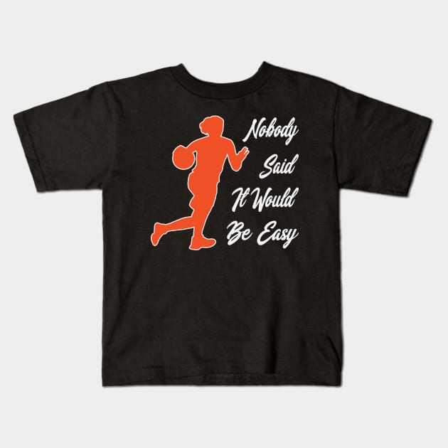 Nobody said it would be easy Kids T-Shirt by RockyDesigns